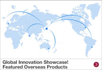 Global Innovation Showcase! Featured Overseas Products