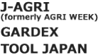 J AGRI (formerly AGRI WEEK) | GARDEX TOOL | JAPAN